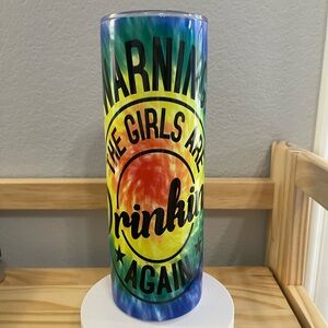20 oz Skinny Stainless Steel Tumbler -- "Warning The Girls Are Drinking Again"